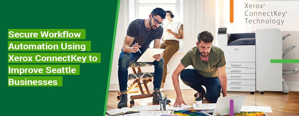 Secure-Workflow-Automation-Using-Xerox-ConnectKey-to-Improve-Seattle-Businesses
